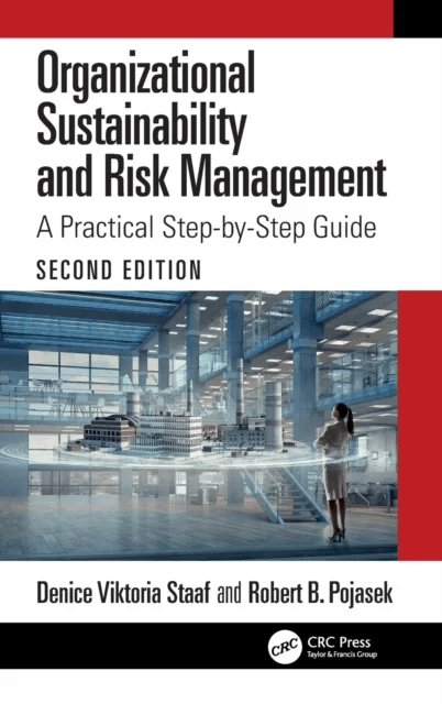 Organizational Sustainability and Risk Management av Denice Viktoria Staaf, Robert B. (Pojasek &amp; Associates LLC &amp; Harvard University USA) Poja