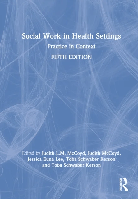 Social Work in Health Settings av Judith L.M. McCoyd, Jessica Euna Lee, Schwaber K