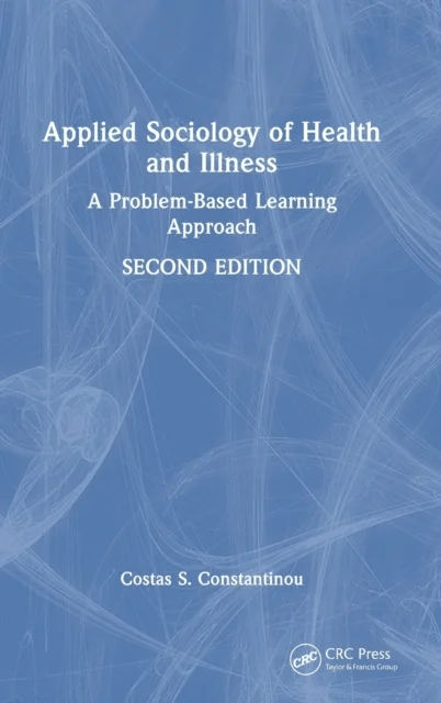 Applied Sociology of Health and Illness av Costas S. (University of Nicosia Medical School Greece) Constantinou