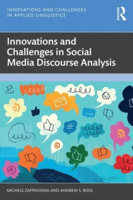 Innovations and Challenges in Social Media Discourse Analysis av Michele (University of Sydney Australia) Zappavigna, Andrew Ross