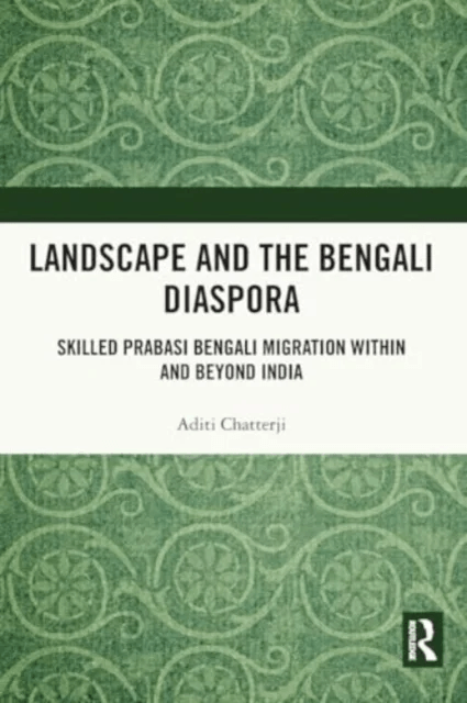 Landscape and the Bengali Diaspora av Aditi Chatterji