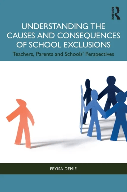 Understanding the Causes and Consequences of School Exclusions av Feyisa (Durham University UK) Demie