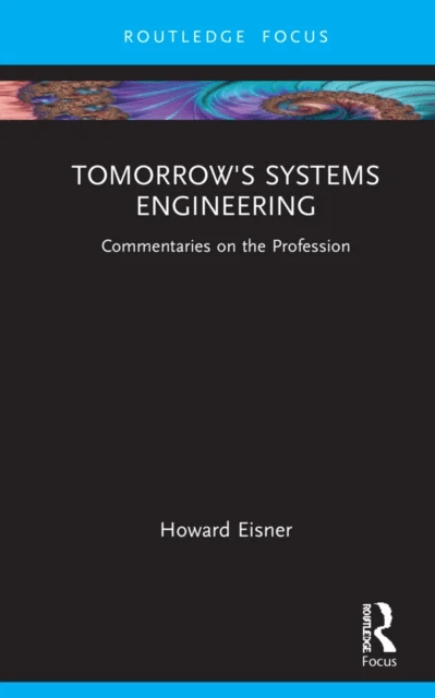 Tomorrow's Systems Engineering av Howard (Professor Emeritus The George Washington University) Eisner