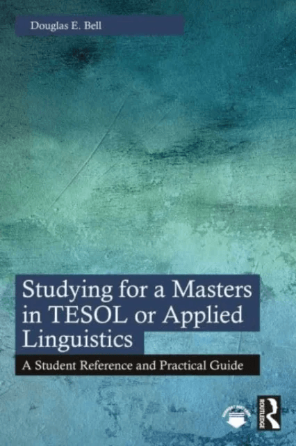 Studying for a Masters in TESOL or Applied Linguistics av Douglas E. Bell