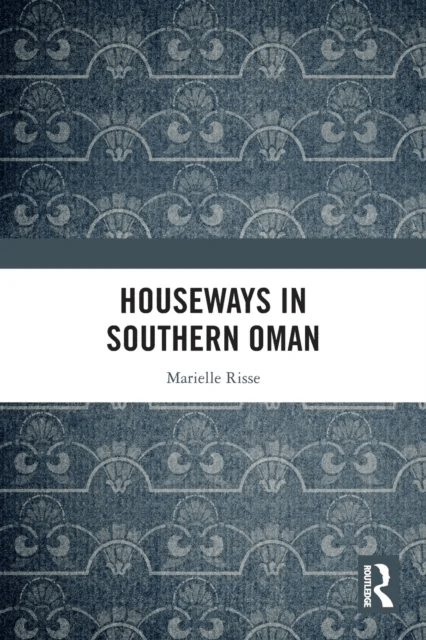 Houseways in Southern Oman av Marielle Risse