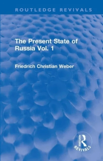 The Present State of Russia Vol. 1 av Friedrich Christian Weber