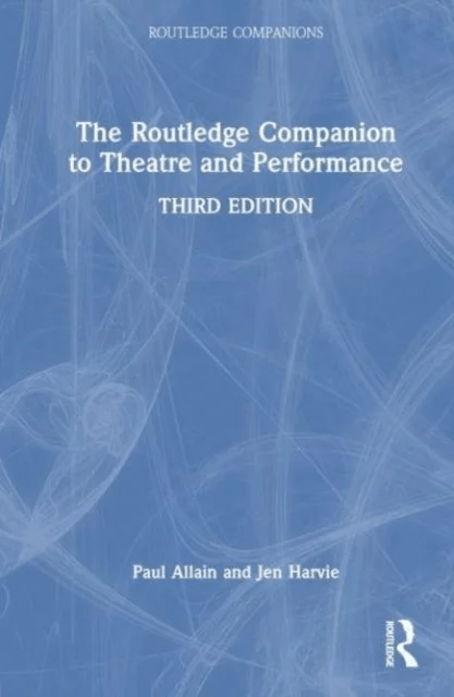 The Routledge Companion to Theatre and Performance av Paul (University of Kent UK) Allain, Jen Harvie
