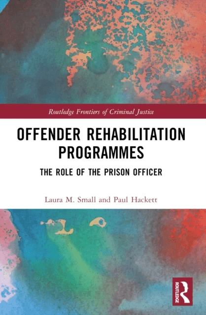 Offender Rehabilitation Programmes av Laura (Probation Office Oldham.) M. Small, Paul (University of Birmingham UK) M.W. Hackett