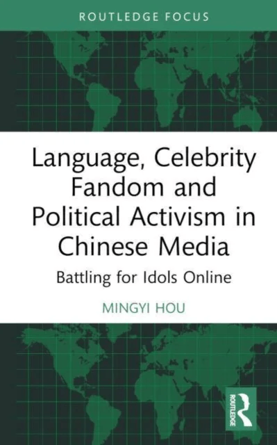 Language, Celebrity Fandom and Political Activism in Chinese Media av Mingyi Hou
