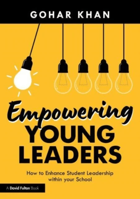 Empowering Young Leaders: How your Culture and Ethos can Enhance Student Leadership within your Scho av Gohar Khan