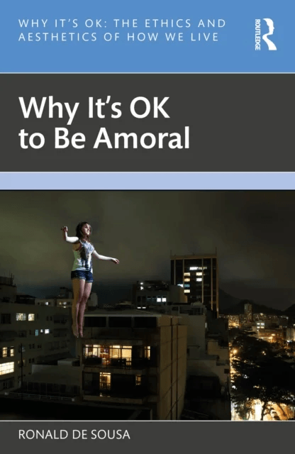 Why It's OK to Be Amoral av Ronald de Sousa