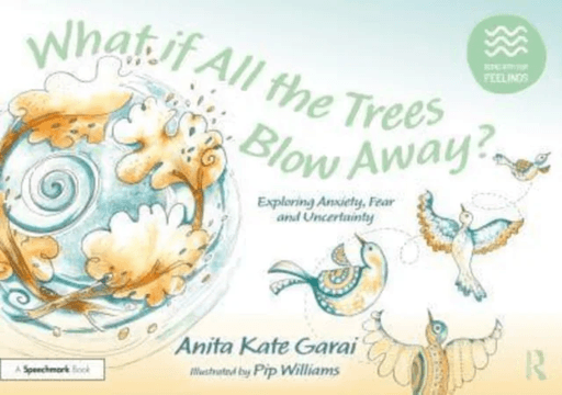 What if All the Trees Blow Away?: Exploring Anxiety, Fear and Uncertainty av Anita Kate Garai