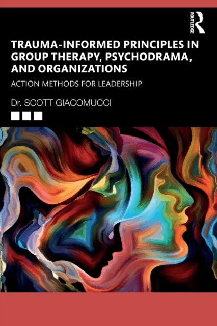 Trauma-Informed Principles in Group Therapy, Psychodrama, and Organizations av Scott Giacomucci