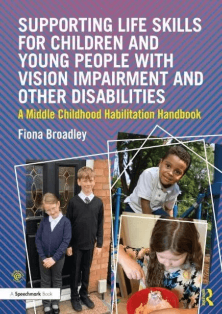Supporting Life Skills for Children and Young People with Vision Impairment and Other Disabilities av Fiona Broadley