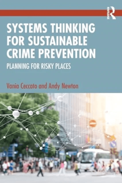 Systems Thinking for Sustainable Crime Prevention av Vania Ceccato, Andy Newton