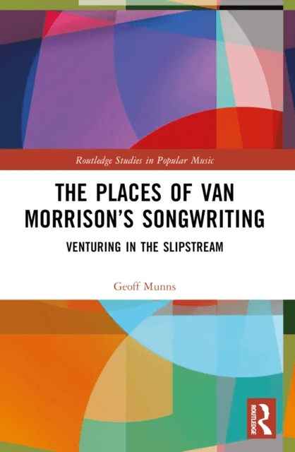 The Places of Van Morrison¿s Songwriting av Geoff Munns