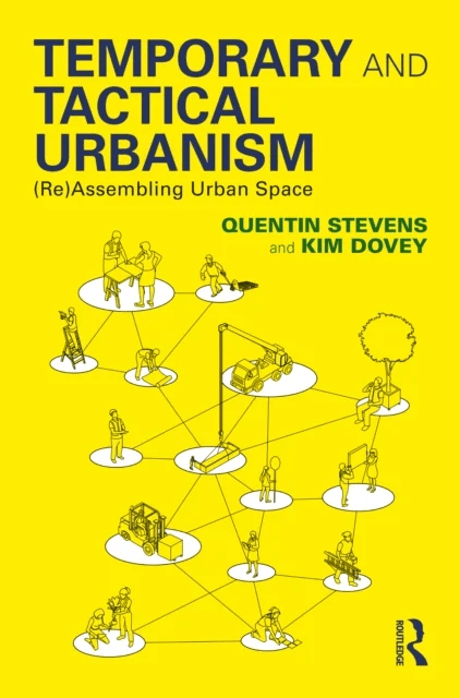 Temporary and Tactical Urbanism av Quentin (RMIT University Melbourne Australia) Stevens, Kim Dovey