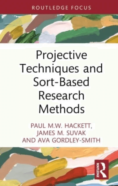 Projective Techniques and Sort-Based Research Methods av Paul M.W. Hackett, James M. Suvak, Ava Gordley-Smith