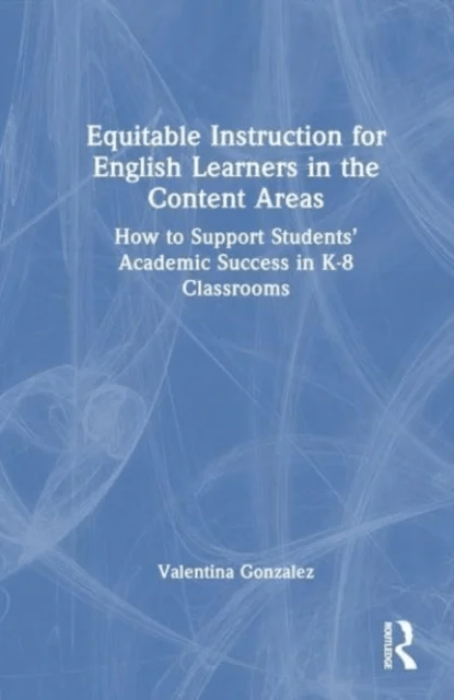 Equitable Instruction for English Learners in the Content Areas av Valentina (ESL) Gonzalez