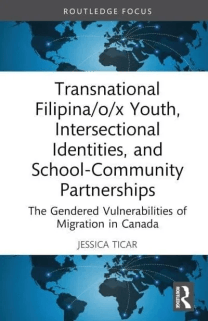 Transnational Filipina/o/x Youth, Intersectional Identities, and School-Community Partnerships av Jessica Ticar