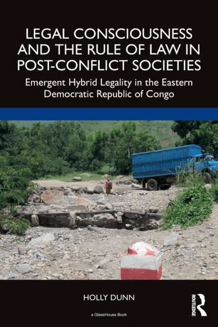 Legal Consciousness and the Rule of Law in Post-Conflict Societies av Holly Dunn