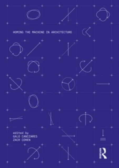 Homing the Machine in Architecture
