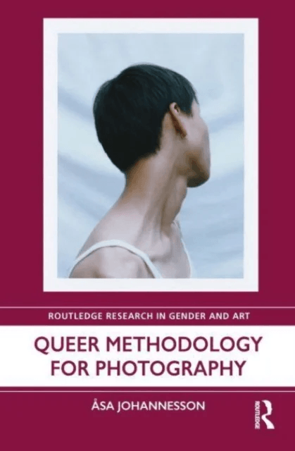 Queer Methodology for Photography av Asa (University of Brighton UK) Johannesson