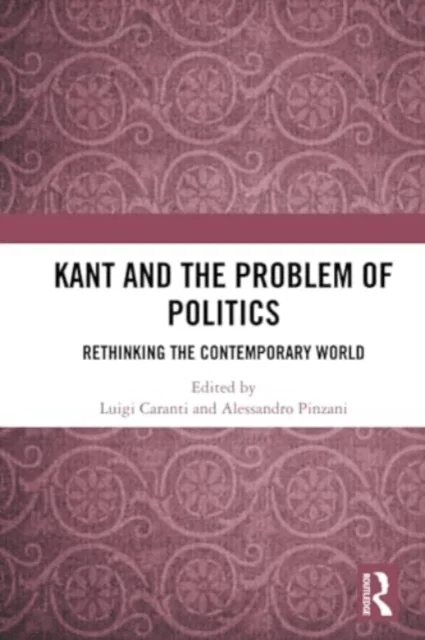 Kant and the Problem of Politics