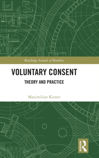 Voluntary Consent av Maximilian (University of Oxford UK) Kiener