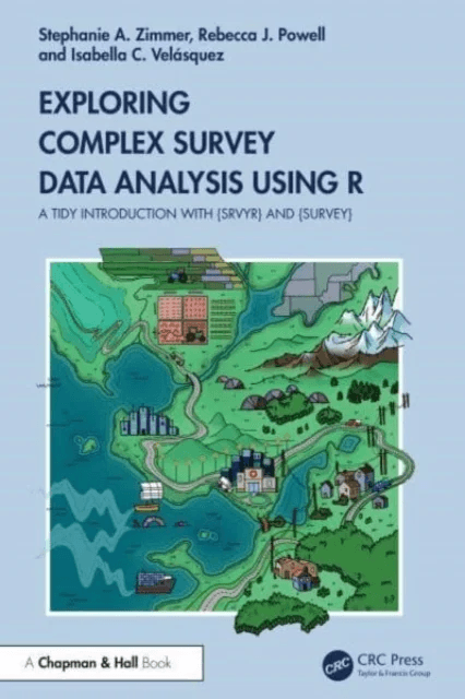 Exploring Complex Survey Data Analysis Using R av Stephanie Zimmer, Rebecca Powell, Isabella Velasquez