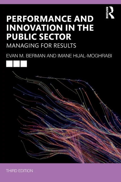 Performance and Innovation in the Public Sector av Evan M. (Victoria University of Wellington New Zealand) Berman, Imane (University of Texas Permian
