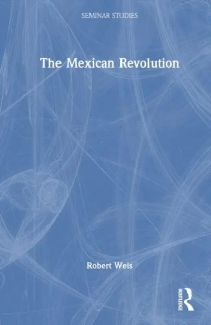 The Mexican Revolution av Robert Weis