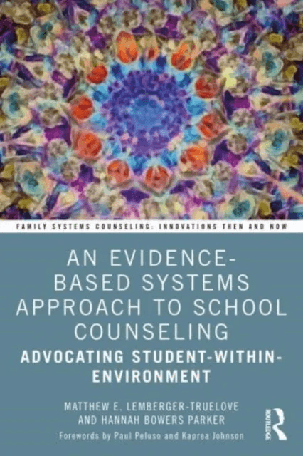 An Evidence-Based Systems Approach to School Counseling av Matthew Lemberger-Truelove, Hannah Bowers Parker