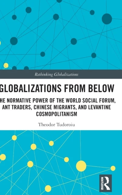 Globalizations from Below av Theodor (The University of the West Indies Trinidad and Tobago) Tudoroiu