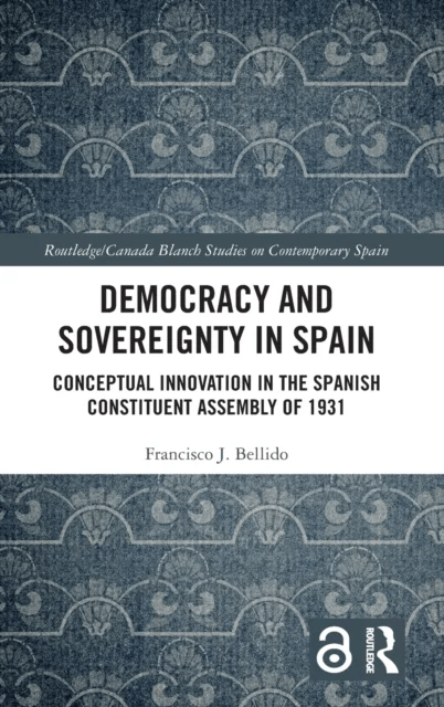 Democracy and Sovereignty in Spain av Francisco J. (University of Malaga Spain) Bellido