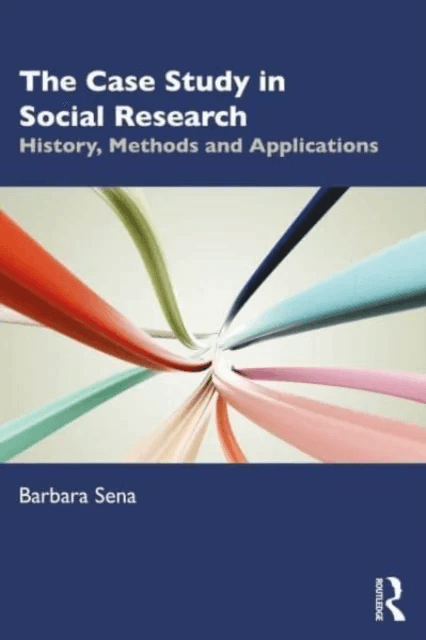 The Case Study in Social Research av Barbara Sena