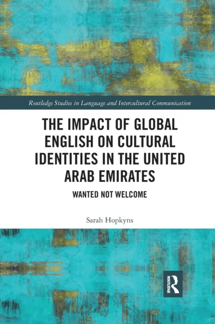 The Impact of Global English on Cultural Identities in the United Arab Emirates av Sarah Hopkyns