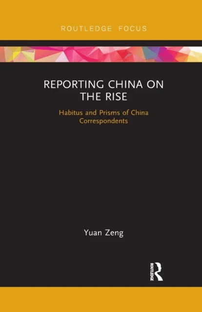 Reporting China on the Rise av Yuan Zeng