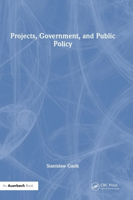 Projects, Government, and Public Policy av Stanislaw Gasik