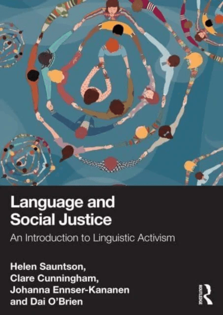 Language and Social Justice av Helen (York St John University UK) Sauntson, Clare Cunningham, Johanna (University of Jyvaskyla Finland) Ennser-Kananen