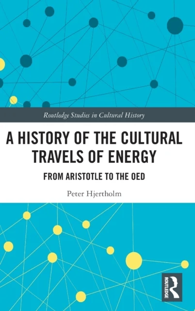A History of the Cultural Travels of Energy av Peter Hjertholm