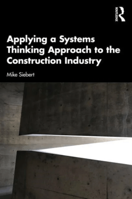 Applying a Systems Thinking Approach to the Construction Industry av Michael Siebert