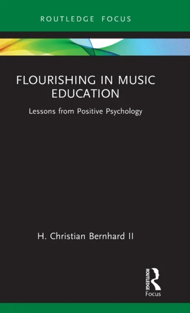 Flourishing in Music Education av H. Christian Bernhard II