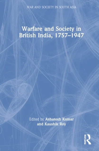 Warfare and Society in British India, 1757¿1947