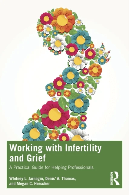 Working with Infertility and Grief av Whitney L. (Walters State Community College USA) Jarnagin, Denis' A. (Independent scholar USA) Thomas, Mega