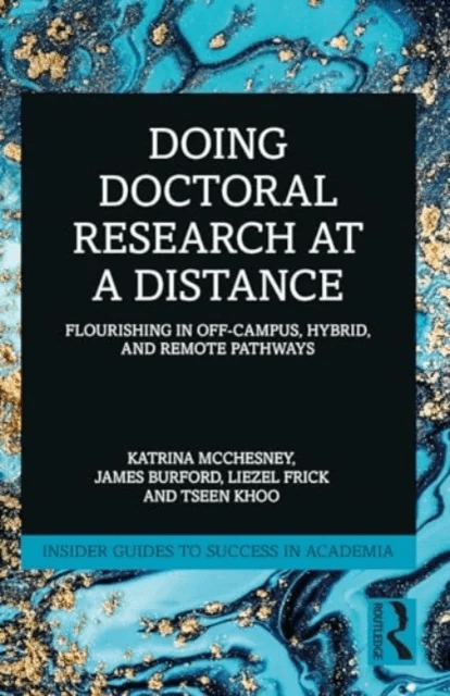 Doing Doctoral Research at a Distance av Katrina McChesney, James Burford, Liezel Frick, Tseen Khoo
