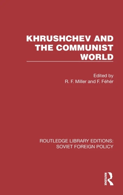 Khrushchev and the Communist World av F. Feher