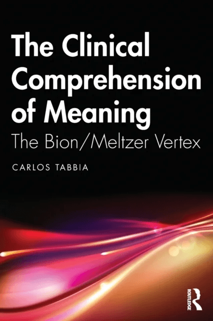 The Clinical Comprehension of Meaning av Carlos (European Federation for Psychoanalytic Psychotherapy (EFPP) Spain) Tabbia