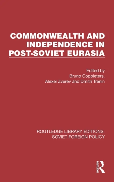 Commonwealth and Independence in Post-Soviet Eurasia