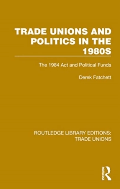 Trade Unions and Politics in the 1980s av Derek Fatchett